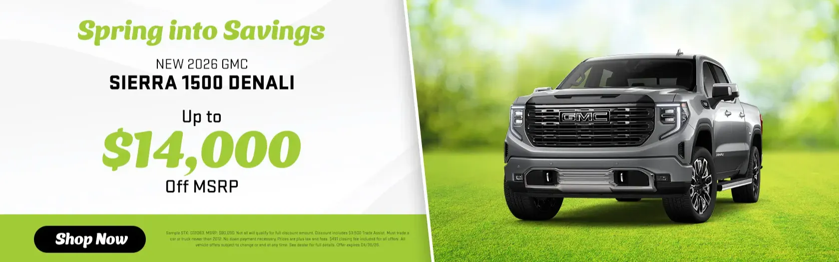 Spring into Savings - New 2026 GMC Sierra 1500 Denali up to $14,000 off manufacturer suggested retail price - Shop Now