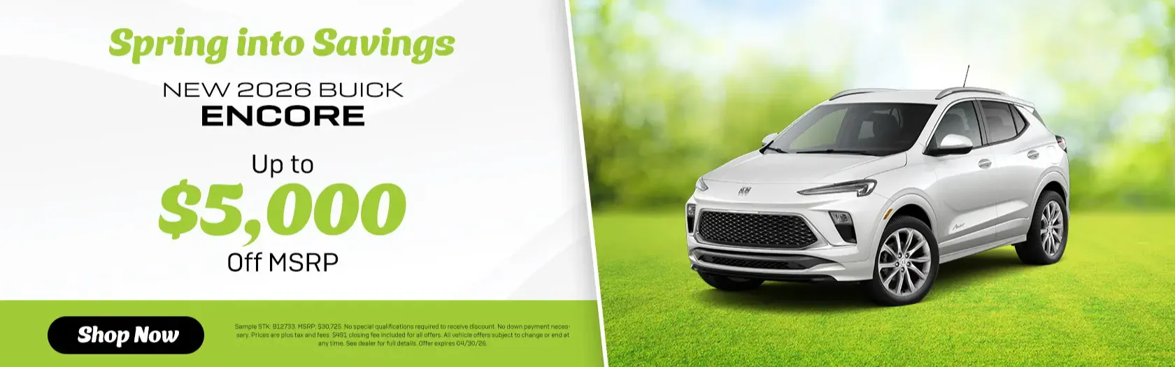 Spring into Savings - New 2026 Buick Encore up to $5,000 off manufacturer suggested retail price - Shop Now