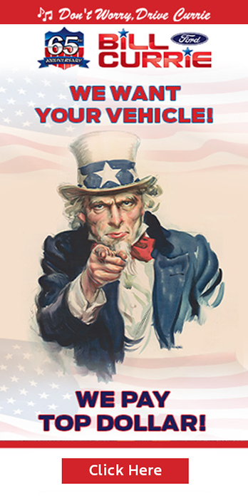 Bill Currie Ford we want your vehicle we pay top dollar