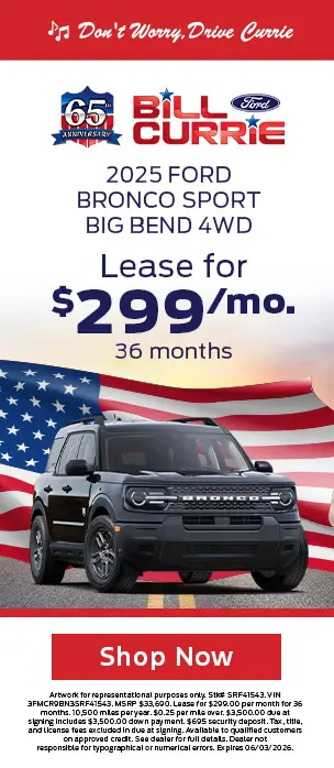 Bill Currie Ford 65th Anniversary. 2025 Ford Bronco Sport Big Bend 4WD lease for $299 per month for 36 months.