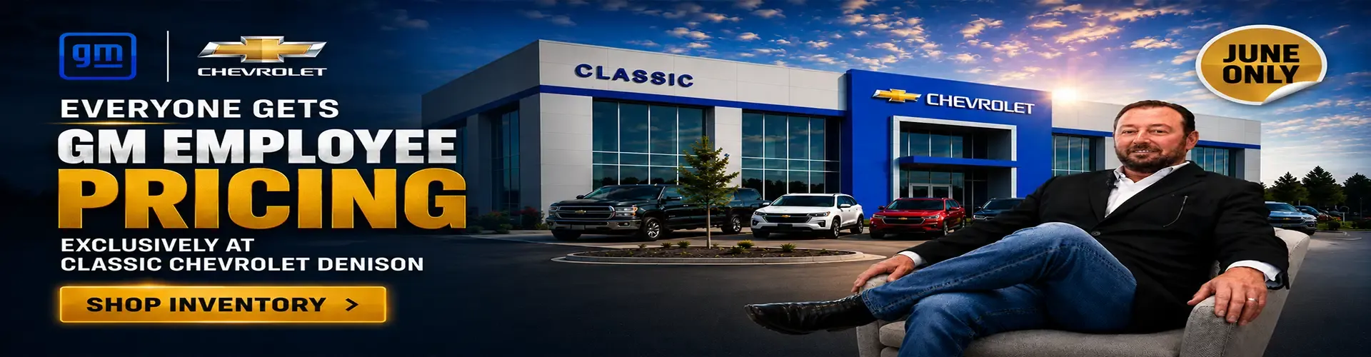 Everyone gets General Motors Employee Pricing exclusively at Classic Chevrolet Denison for June only.