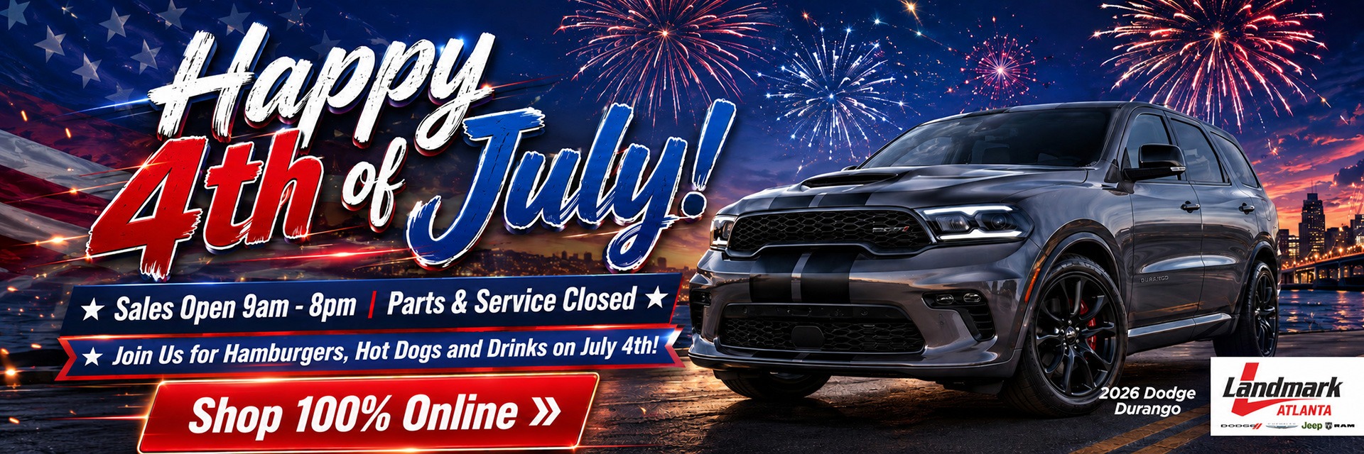 Happy 4th of July! Sales: 9am - 8pm / Service & Parts: Closed