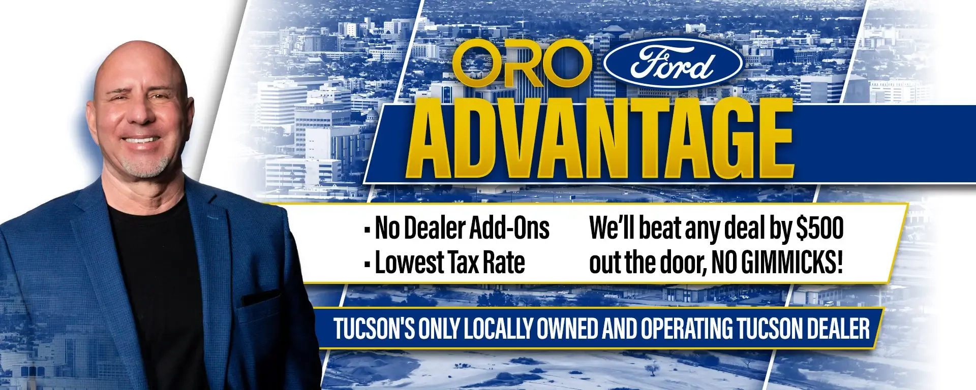 Oro Ford Advantage: No dealer add-ons, lowest tax rate. We'll beat any deal by $500!
