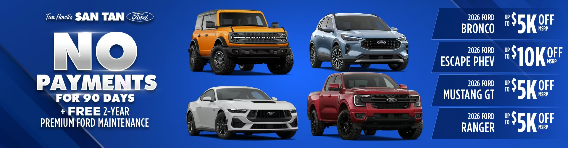 San Tan Ford No Payment for 90 Days New Bronco, New Escape, New Mustang, New Ranger.