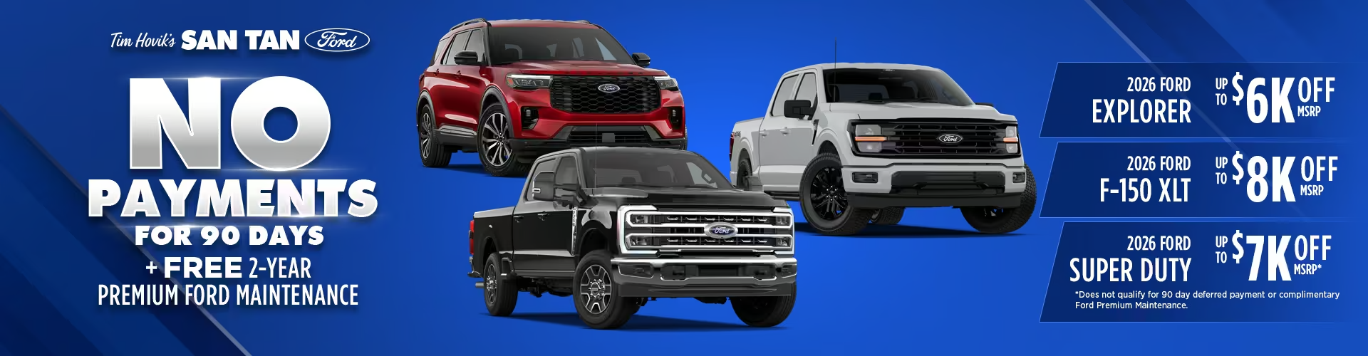 San Tan Ford No Payment for 90 Days New Explorer, New F-150 XLT, New Super Duty.