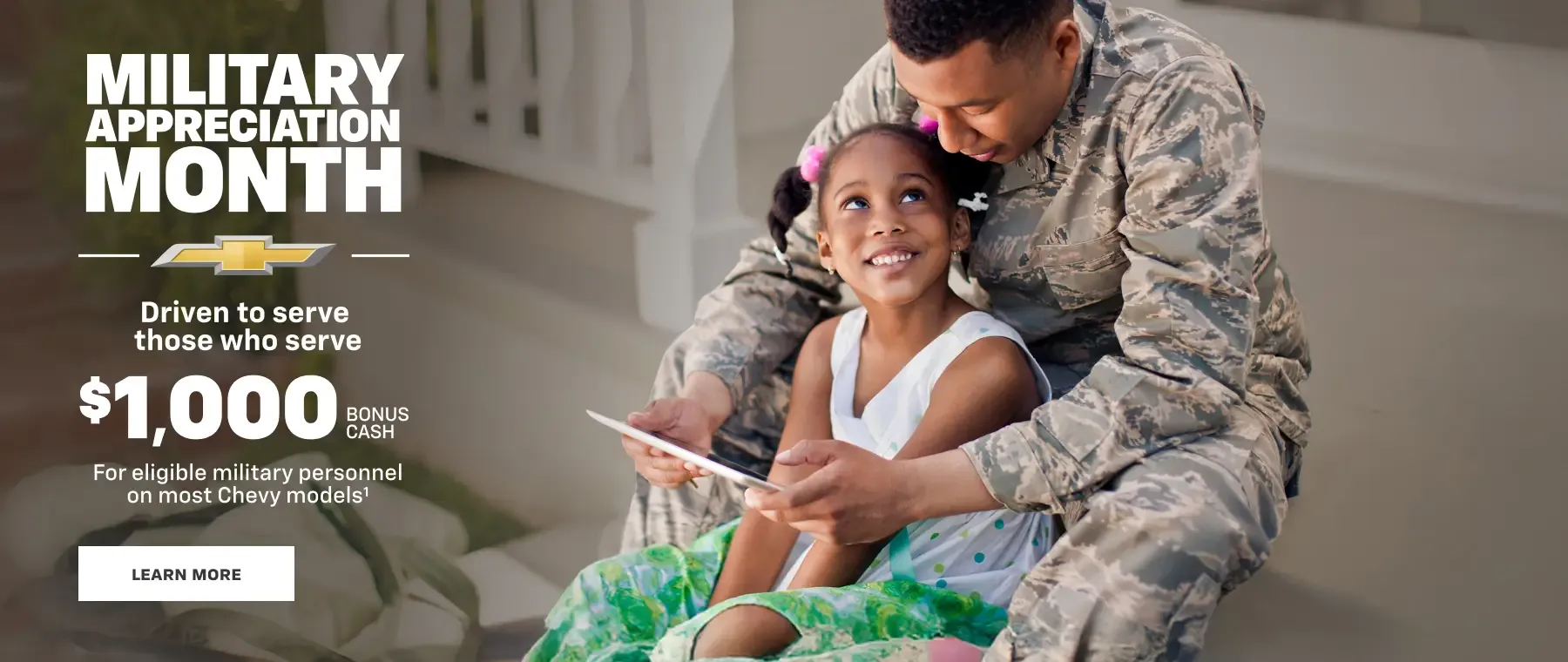 Chevy Military Appreciation Month. Driven to serve those who serve. $1,000 bonus cash for eligible military personnel.