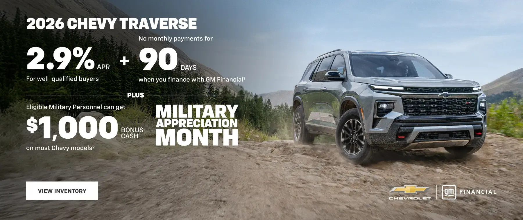 2026 Chevy Traverse 2.9% APR plus no monthly payments for 90 days. $1,000 bonus cash for Military Personnel.