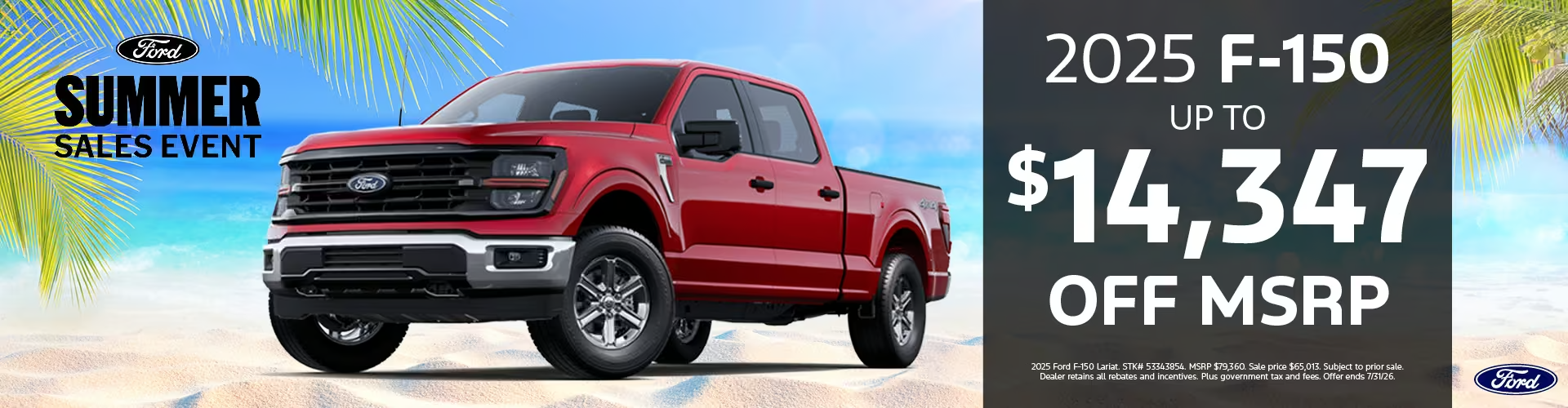 Summer Sales Event with up to $14,347 off Manufacturer's Suggested Retail Price on the 2025 Ford F-150.